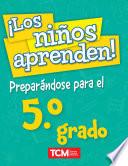 ¡Los niños aprenden! Preparándose para el 5.o grado