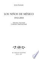 Los niños de México, 1943-2003