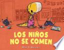 Los niños no se comen / Children Are Not Meant to Be Eaten