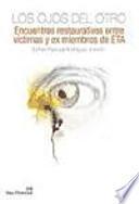 Los ojos del otro: encuentros restaurativos entre víctimas y ex miembros de ETA