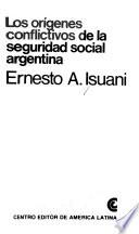 Los orígenes conflictivos de la seguridad social argentina