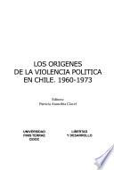 Los orígenes de la violencia política en Chile, 1960-1973