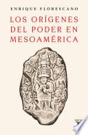 Los orígenes del poder en Mesoamérica