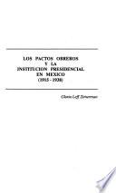 Los pactos obreros y la institucion presidencial en México, 1915-1938