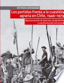 Los partidos frente a la cuestión agraria en Chile, 1946-1973
