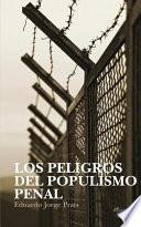 LOS PELIGROS DEL POPULISMO PENAL