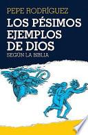 Los pésimos ejemplos de Dios- - según la Biblia