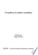 Los pobres, la ciudad y la política