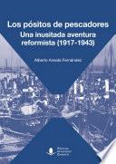 Los pósitos de pescadores. Una inusitada aventura reformista (1917-1943)