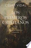 Los Primeros Cristianos: Un Recuento Bíblico E Histórico