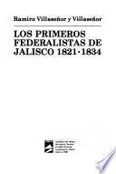 Los primeros federalistas de Jalisco, 1821-1834