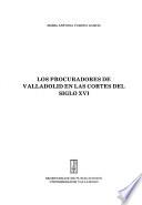 Los procuradores de Valladolid en las Cortes del siglo XVI