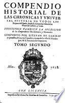 Los quarenta libros del compendio historial de las chronicas y vniuersal historia de todos los reynos de España. Compuestos por Esteuan de Garibay y Çamalloa ... Tomo primero \- quarto!