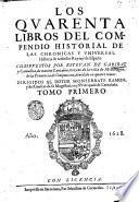 Los quarenta libros del compendio historial de las chronicas y vniuersal historia de todos los reynos de España. Compuestos por Esteuan de Garibay y Çamalloa ... Tomo primero [- quarto!