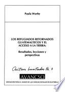 Los refugiados retornados guatemaltecos y el acceso a la tierra