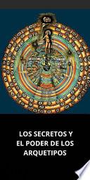 LOS SECRETOS Y EL PODER DE LOS ARQUETIPOS