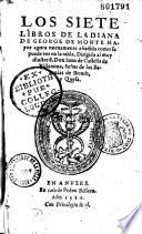 Los siete libros de la Diana de George de Monte mayor agora nuevamente an̂adida como se puede ver en la tabla. Dirigida al muy illustre S. Don. Iuan de castella de Villanova...