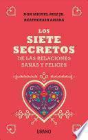 Los Siete Secretos de Las Relaciones Sanas Y Felices