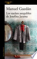 Los sueños asequibles de Josefina Jarama / The Attainable Dreams of Josefina Jar ama