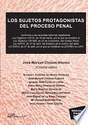 Los sujetos protagonistas del proceso penal. Conforme a las recientes reformas legislativas: Ley Orgánica 1/2015, de 30 de marzo, por la que se modifica la Ley Orgánica 10/1195, de 23 de noviembre, del Código Penal Ley 4/2015, de 27 de abril, del Estatuto de la víctima del delito LO 5/2015, de 27 de abril, por la que se modifican la LECRIM y LOPJ