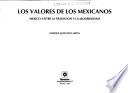 Los valores de los mexicanos: México en tiempos de cambio