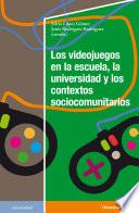 Los videojuegos en la escuela, la universidad y los contextos sociocomunitarios