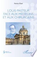 Louis Pasteur face aux médecins et aux chirurgiens