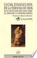 Lucas, evangelista de la ternura de Dios
