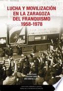 Lucha y movilización en la Zaragoza del franquismo, 1958-1978