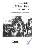 Luchas sociales y movimiento obrero en Santa Cruz: De Adolfo Román hijo a la Revolución del 52
