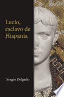 Lucio, esclavo de Hispania