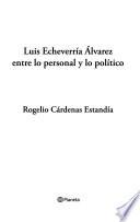 Luis Echeverría Alvarez entre lo personal y lo político