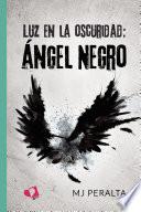 Luz en la oscuridad: Ángel Negro