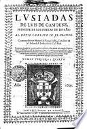 LVSIADAS DE LVIS DE CAMOENS, PRINCIPE DE LOS POETAS DE ESPAÑA. AL REY N.S. FELIPE IV. EL GRANDE. Comentadas por Manuel de Faria i Sousa, Cavallero de la Orden de Christo, i de la Casa Real, Continen lo mas de lo principal de la historia, i Geografia del mundo; i singularmente de España: mucha politica excelente, i Catolica: varia moralidad, i doctrina: aguda, i entretenida satira en comun a los vicios: i de profession los lances dela Poesia verdadera, i grave: i su mas alto, i solido pensar. Todo sin salir de la idea del altissimo Poeta