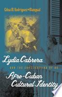 Lydia Cabrera and the Construction of an Afro-Cuban Cultural Identity