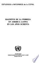 Magnitud de la pobreza en América Latina en los años ochenta