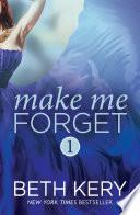 Make Me Forget (Make Me: Part One)