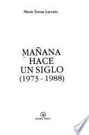 Mañana hace un siglo, 1973-1988