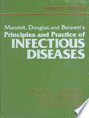Mandell, Douglas and Bennett’s Principles and Practice of Infectious Diseases. Volume 1