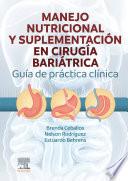 Manejo Nutricional y Suplementación en Cirugía Bariátrica. Guía de Práctica Clínica