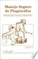 Manejo seguro de plaguicidas:Manual para técnicos y aplicadores