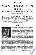 Manifestacion de las razones, y fundamentos, que tuvo el Dr. Andres Piquer, medico titular desta ilustre ciudad de Valencia, y Cathedratico de Anatomia en su Universidad, para juzgar, y declarar ser hetico Vicente Navarro Escrivano ...