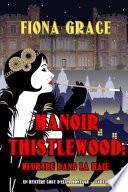 Manoir Thistlewood : Meurtre dans la haie (Un Mystère Cosy d'Eliza Montagu – Livre 1)