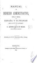Manual de derecho administrativo, civil penal de España y ultramar para uso del clero parroquial