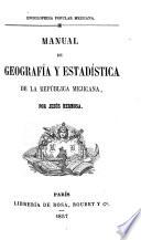 Manual de geografía y estadística de la República Mejicana