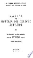 Manual de historia del derecho español: Metodología histórico-jurídica. Antología de fuentes del derecho español