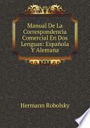 Manual De La Correspondencia Comercial En Dos Lenguas: Espa?ola Y Alemana