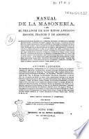 Manual de la MasonerÍa Ó Sea El Tejador de Los Ritos Antiguo Escoces, Framces Y de Adopcion ...