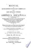 Manual de las relaciones industriales y comerciales entre los Estados Unidos y la América Española ...