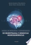 Manual de principios y controversias en neurotrauma y urgencias neuroquirúrgicas